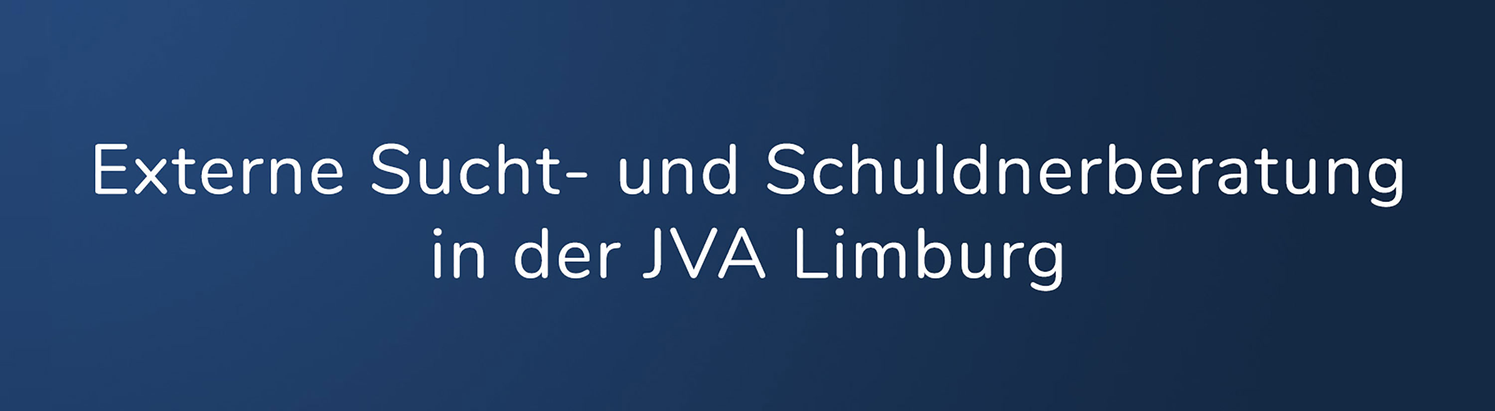 Externe Sucht- und Schuldnerberatung in der JVA Limburg